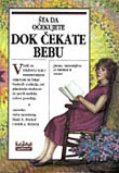 Šta da očekujete dok čekate bebu
